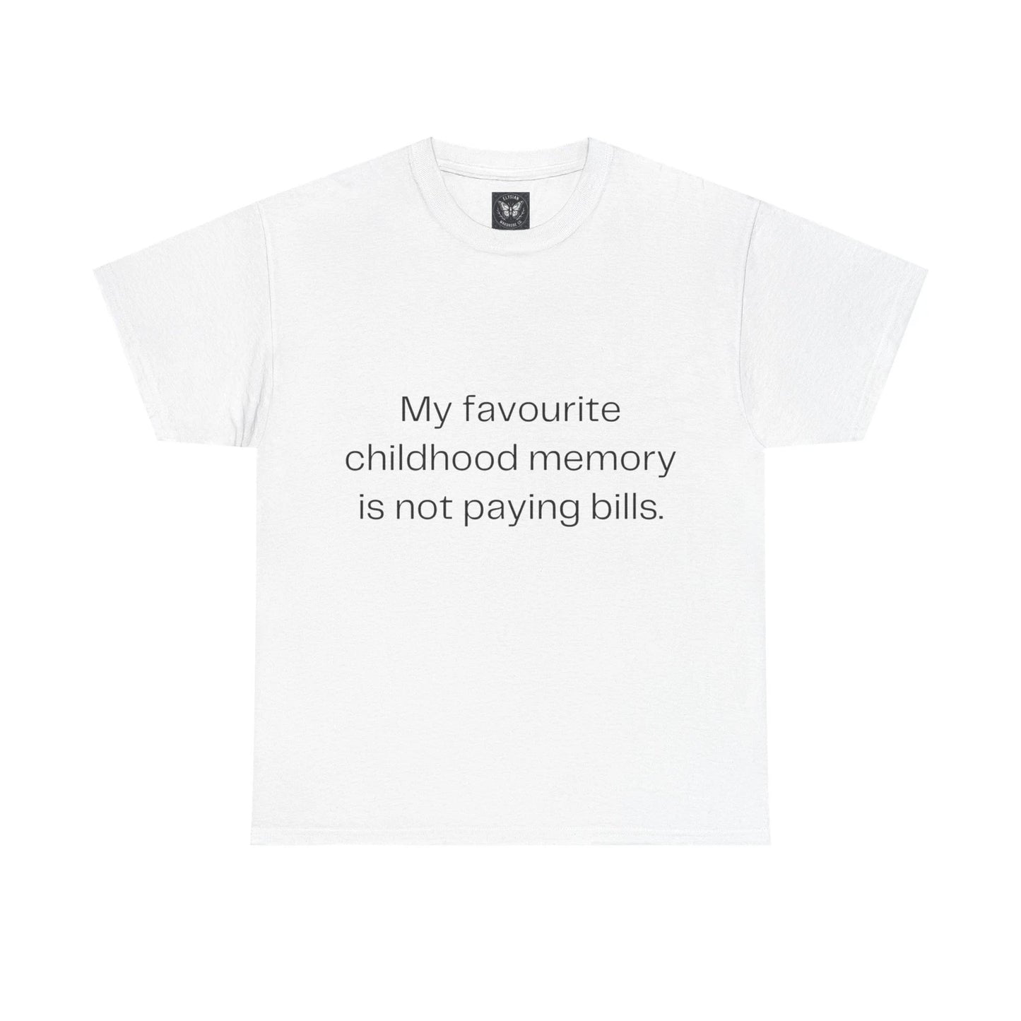 My Favourite Childhood Memory Is Not Paying Bills T-Shirt Funny Slogan Tee Top