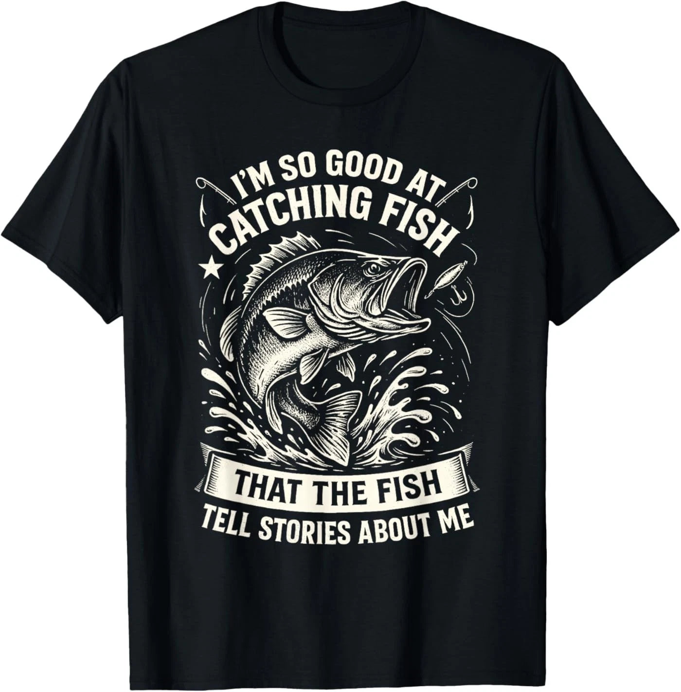 I'm So Good at Catching Fish Design, Funny Fishing Fisherman T-Shirt
