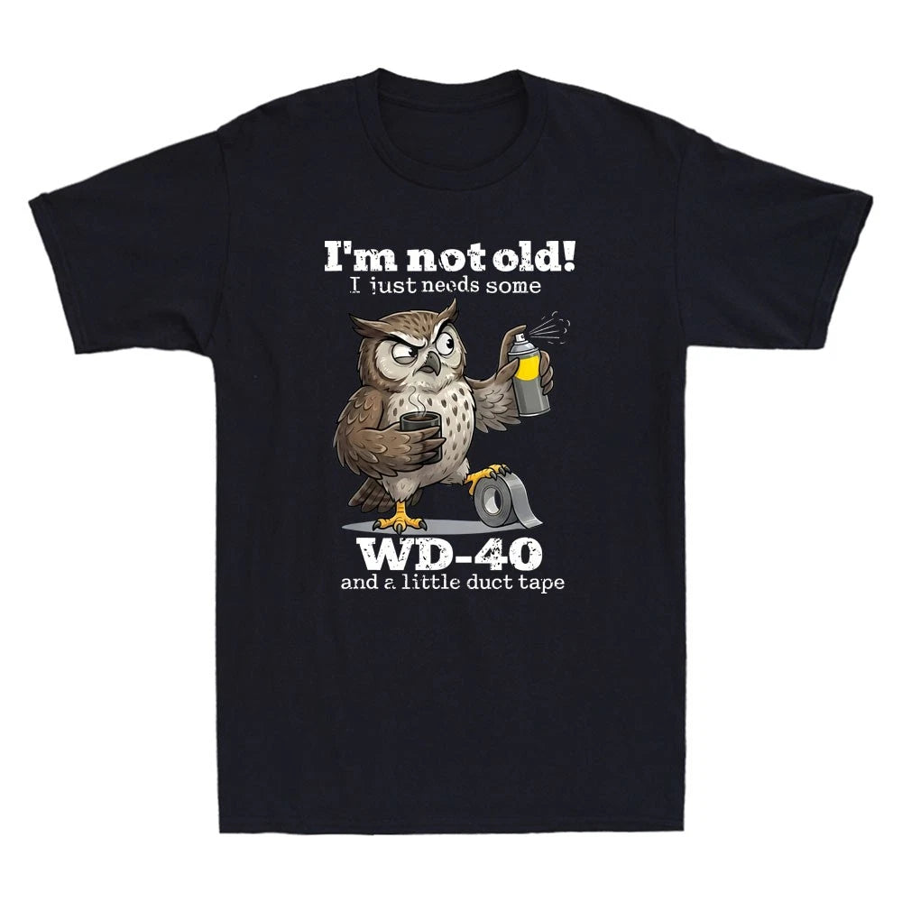 Owl I'm Not Old Just Need Some WD-40 & A Little Duct Tape Funny Saying T-Shirt