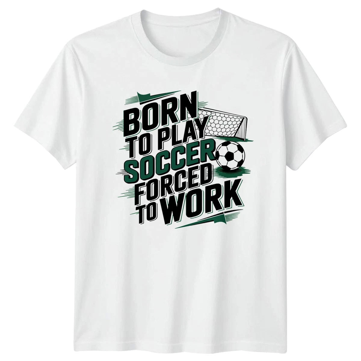 Born To Play Soccer Forced T-Shirt Soccer Sports Birthday Gift For Him And Her