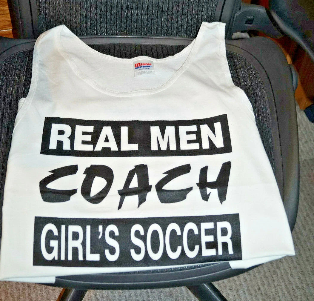 REAL MEN COACH GIRL'S SOCCER NOVELTY TANK T TEE T-SHIRT DAD SZ XL XTRA LARGE NEW