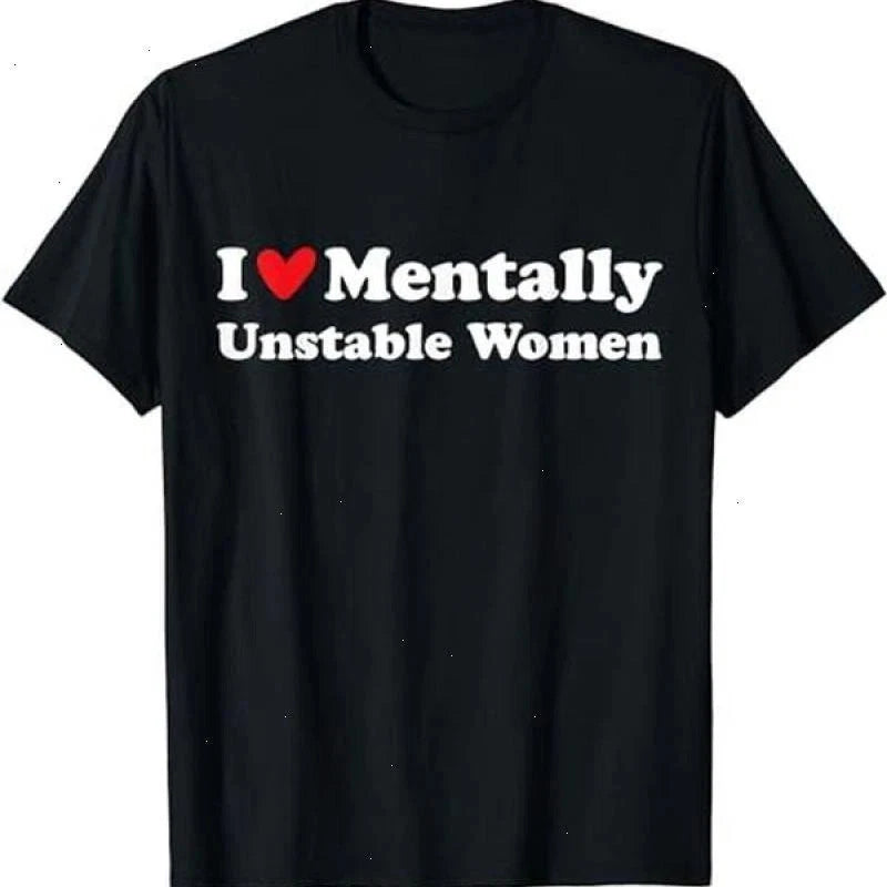 I Love Mentally Unstable Women T-Shirt | Unisex Cotton Tee, Short Sleeve