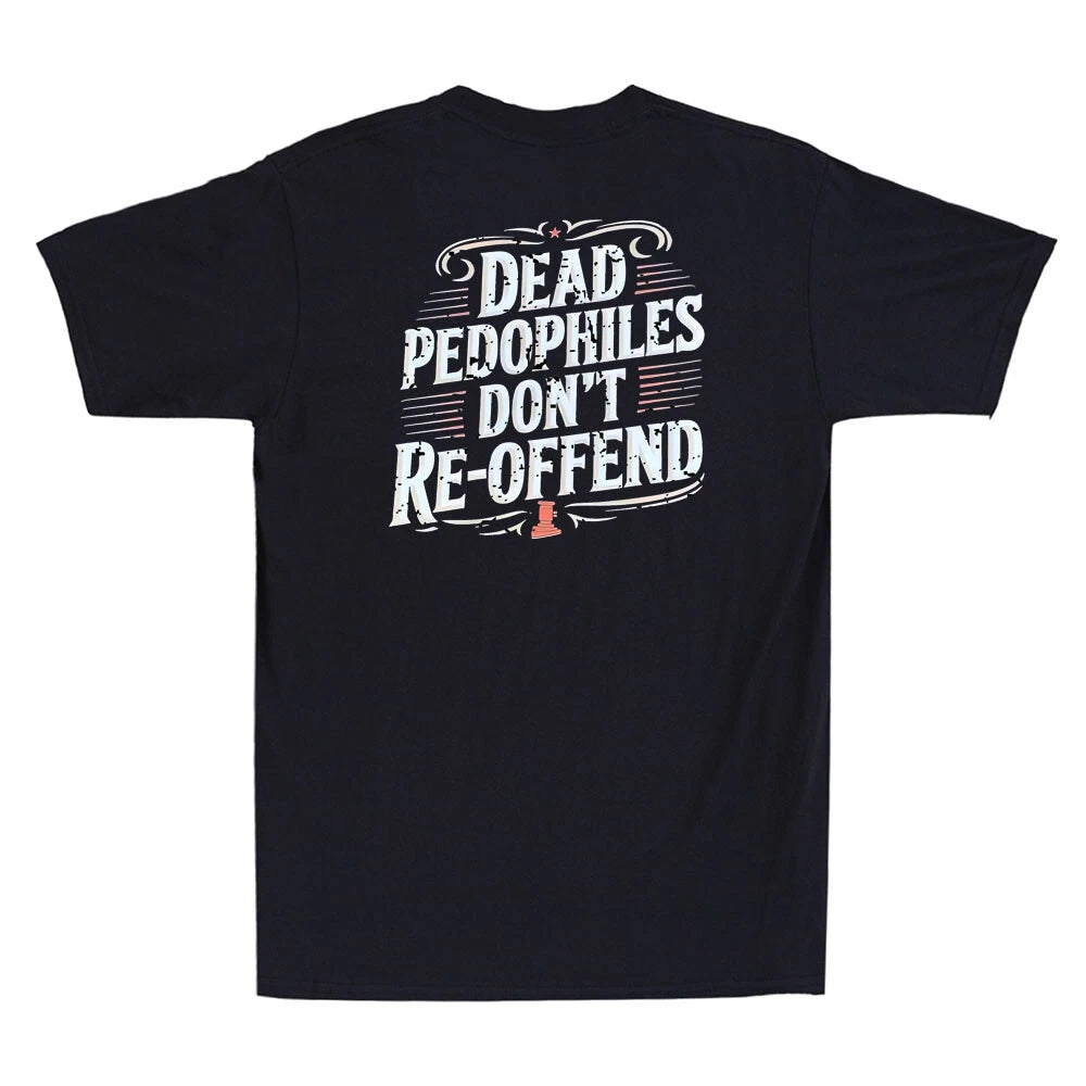 Dead Pedophiles Don't Reoffend Funny Protective Parent Quote (On Back) T-Shirt