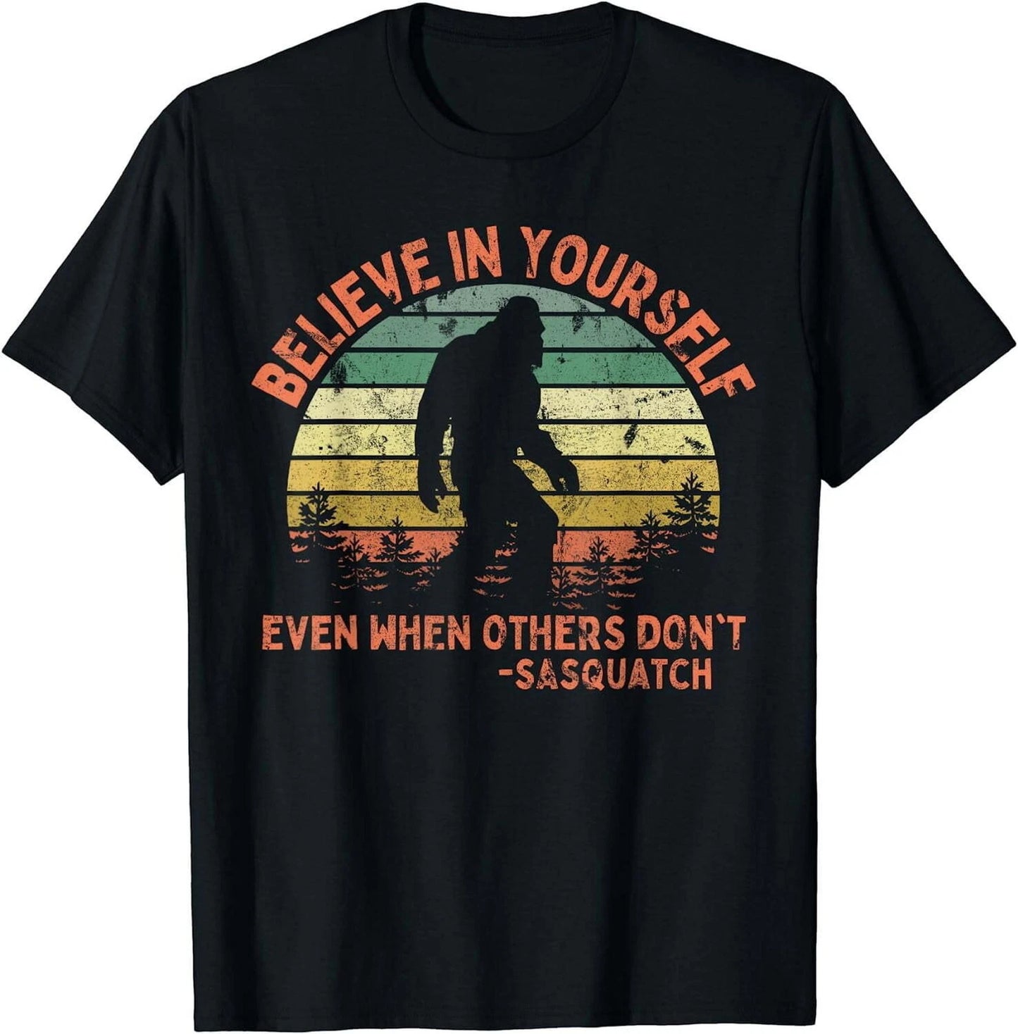 Believe In Yourself Sasquatch Funny Motivational T-Shirt