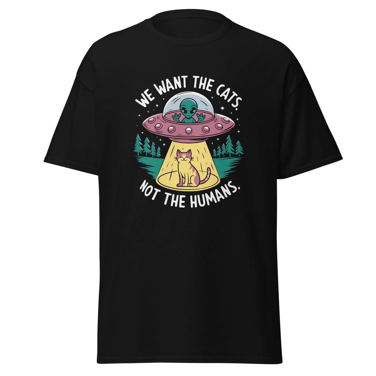 "We Want The Cats Not The Humans" T-Shirt - Funny UFO Cat Abduction Graphic Tee