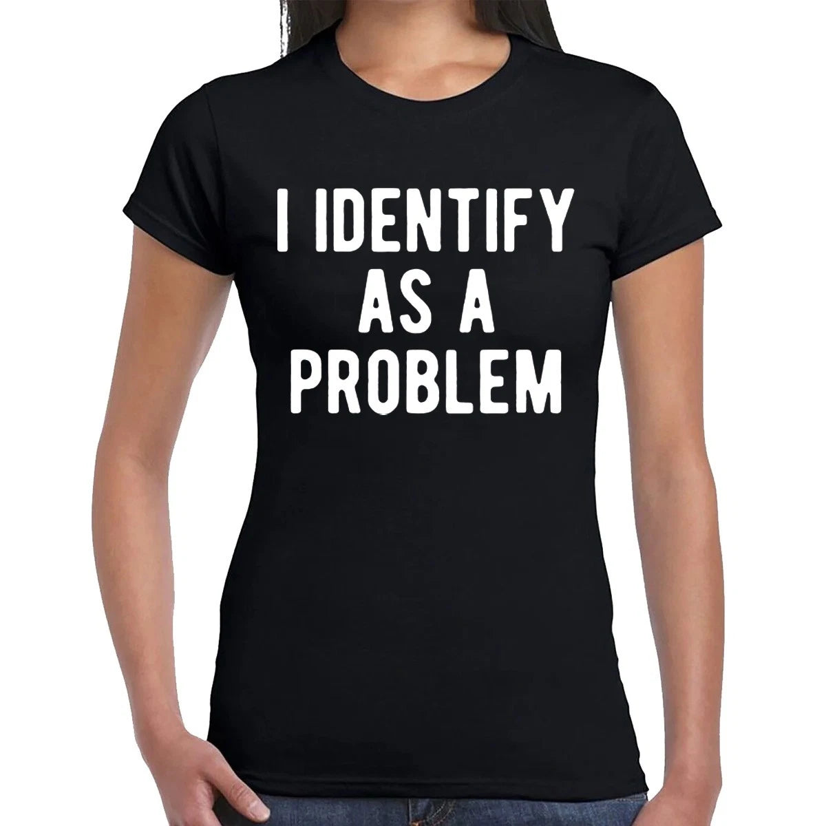 I IDENTIFY AS A PROBLEM | GOOD GIRL | NOVELTY | JOKE | T-SHIRT LADIES TEE TOP