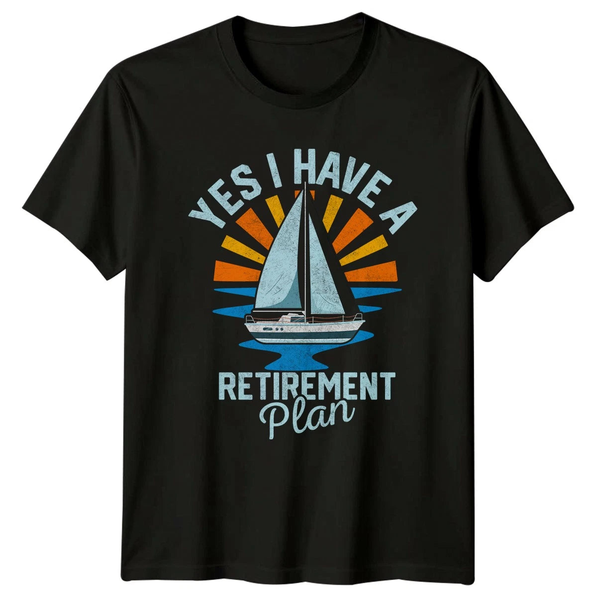 Yes I Have A Retirement T-Shirt Sailing Boating Retirement Gift For Him And Her