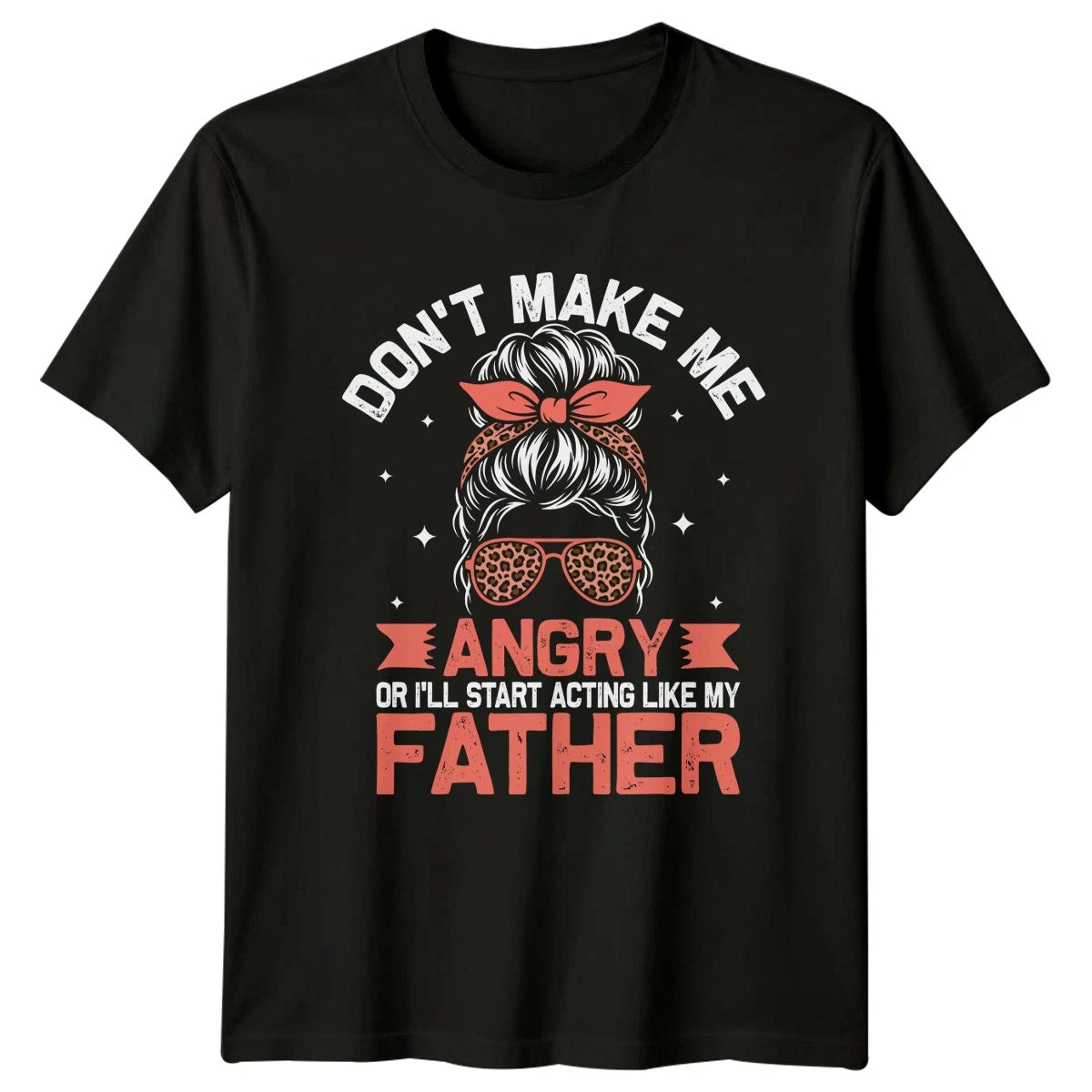 Dont Make Me Angry Or Womens T-Shirt Father Daughter Family Fathers Day Gift