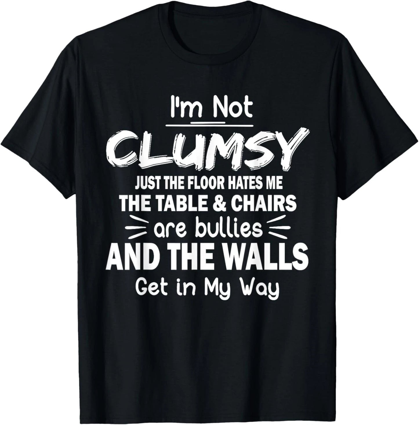 I_m Not Clumsy Funny Sayings Sarcastic Men Women Boys Girls T-Shirt