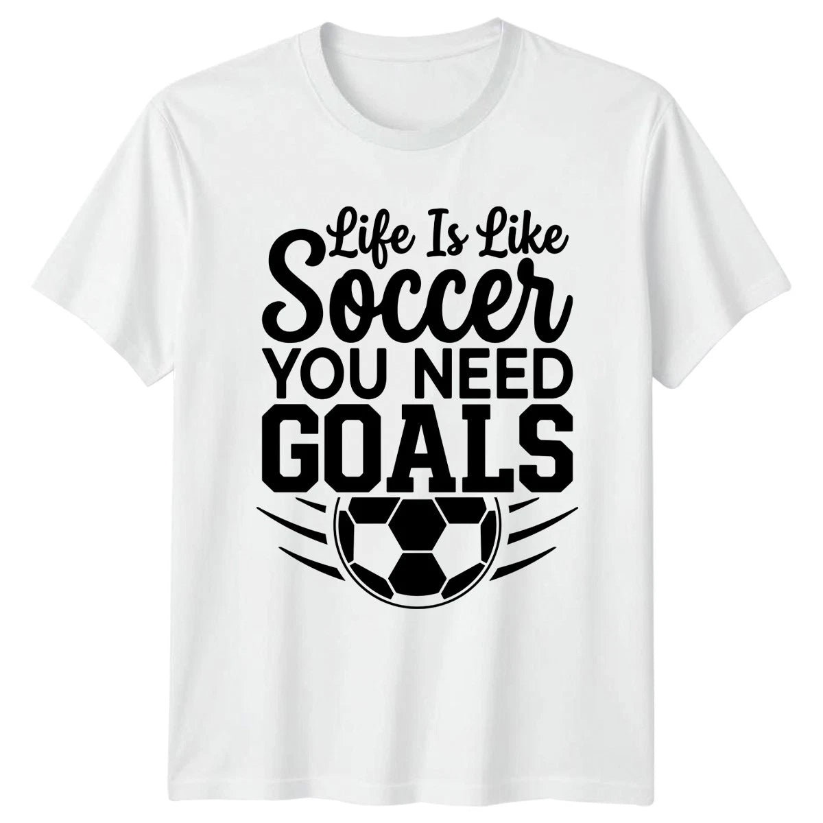 Life Is Like Soccer You T-Shirt Sports Motivation Soccer Birthday Gift For Him