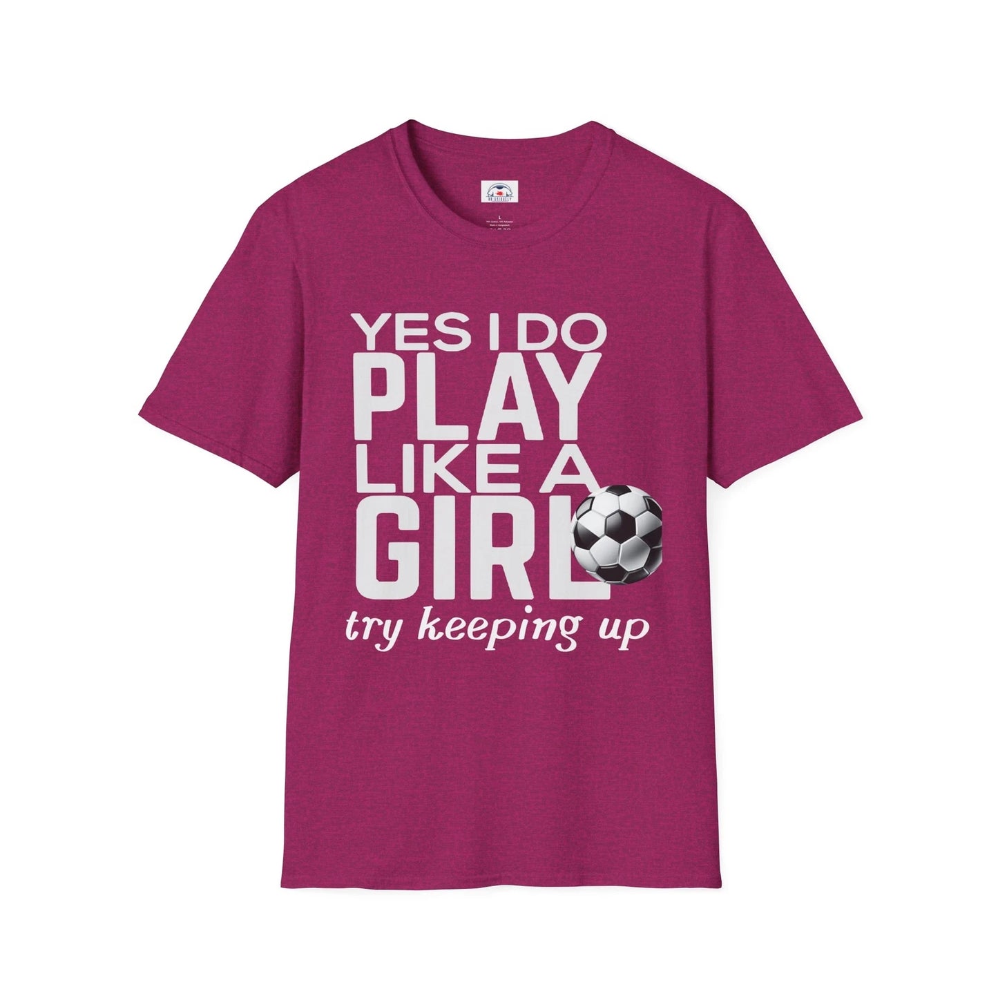 Play Like Girl Unisex T-Shirt, Soccer Fan Tee Motivational Sports Shirt Keep Up