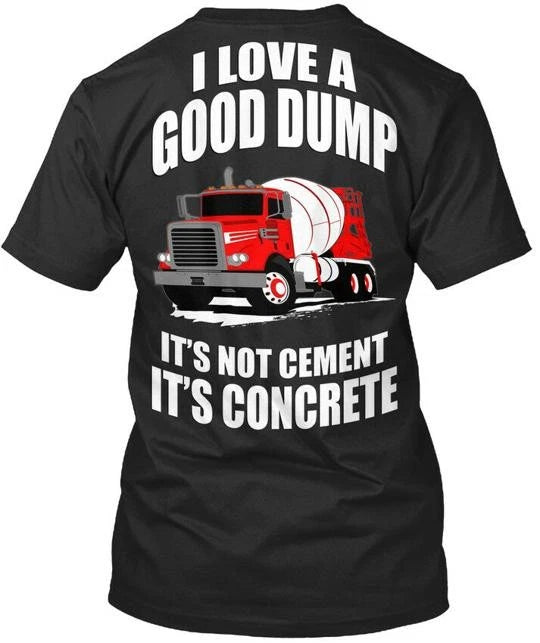 Concrete Truck Good Dump I Love A Its Not Cement T-Shirt Made In USA S To 5XL