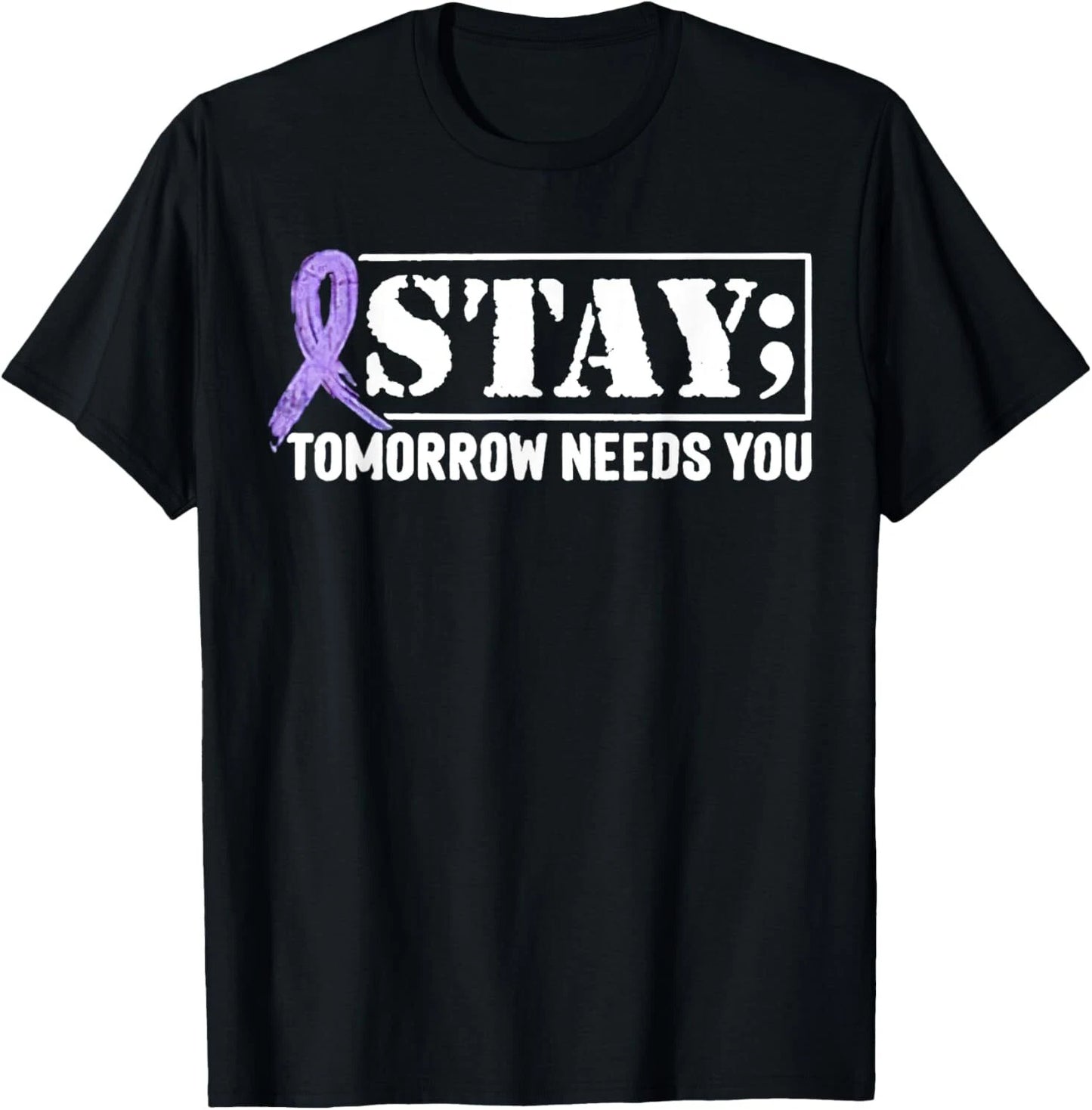 Stay - Tomorrow Needs You Semicolon Suicide Prevention T-Shirt