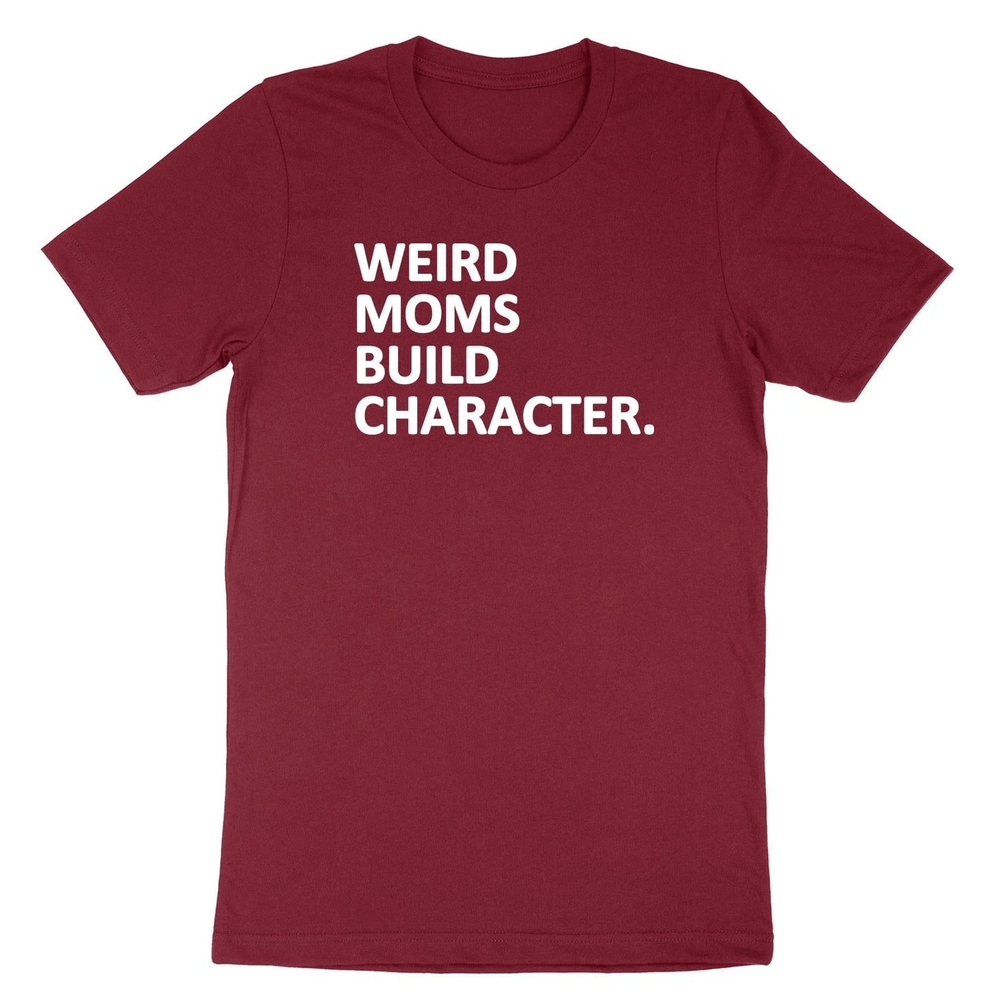 Funny Mom T-Shirt Weird Moms Build Character Shirt Mom Life Gift Mother day