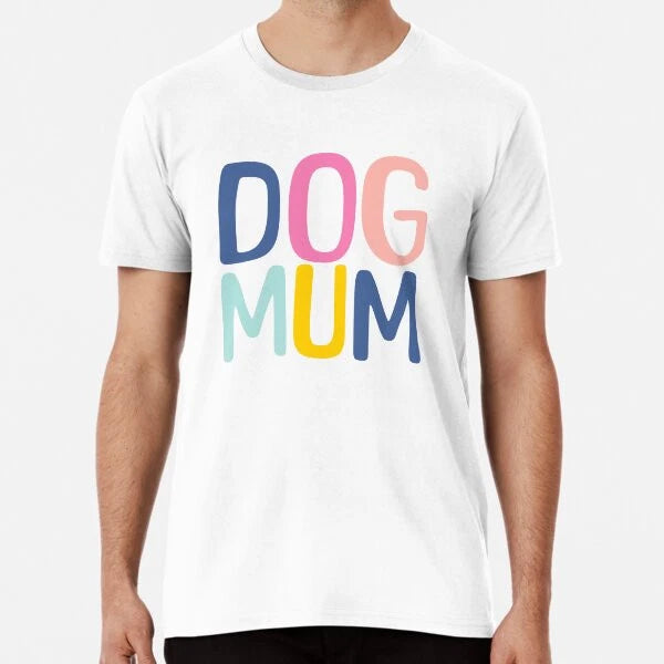 Dog Mum Premium T-Shirt S to 5XL Made in the AU/USA T-Shirt