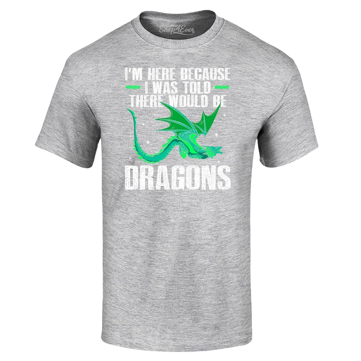 I Was Told There Would Be Dragons T-shirt Dragon Shirts