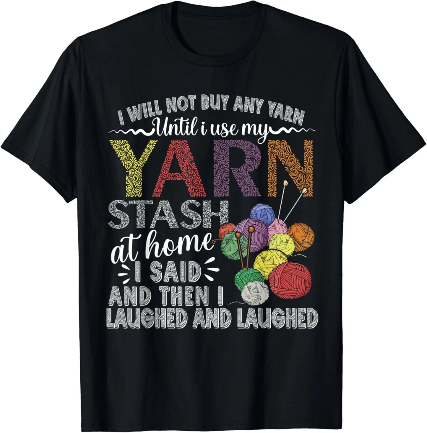I Will Not Buy Any Yarn, Until I Use My Yarn Stash At Home Gift Unisex T-Shirt