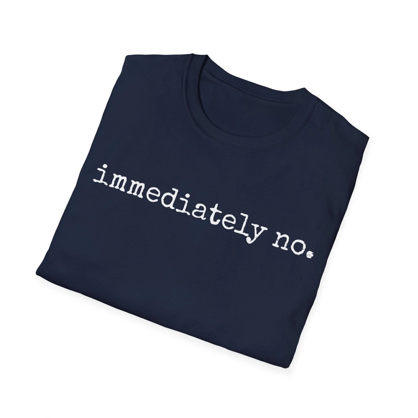 Immediately No Minimalist Unisex Softstyle T-Shirt, Graphic Tee, Modern Simple