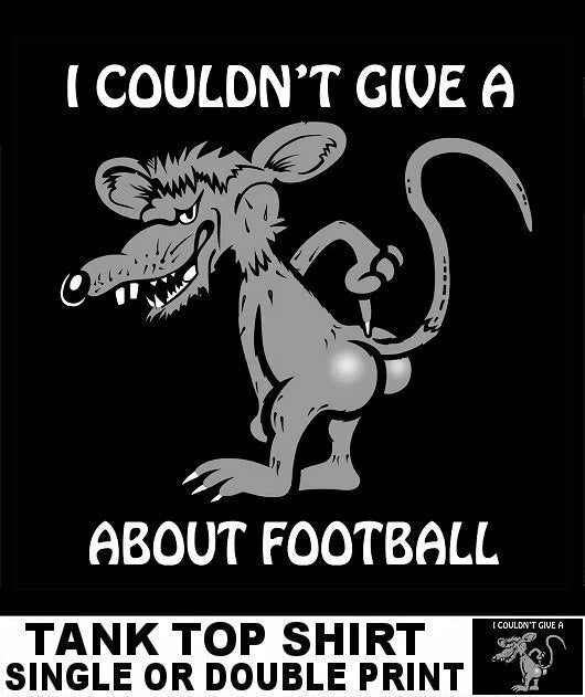 I COULDN'T GIVE A RAT'S ASS ABOUT FOOTBALL FUNNY TEAM SPORTS TANK TOP SHIRT