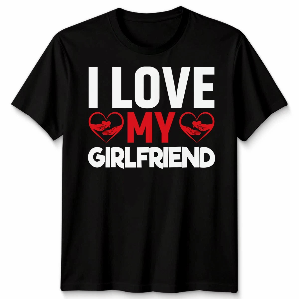 I Love My Girlfriend Unisex T Shirt Relationship Tee Gift For Boyfriends Top