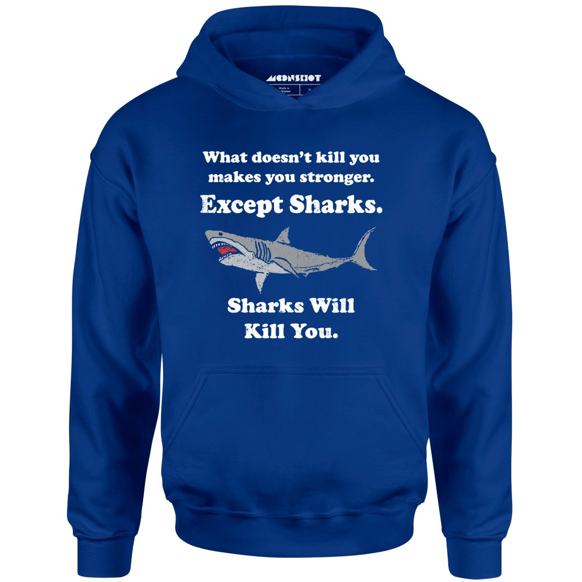 Sharks Will Kill You - Unisex Hoodie