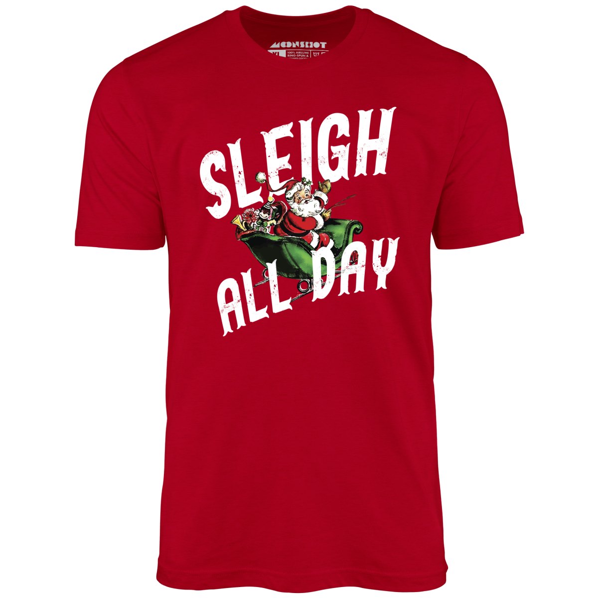 Sleigh All Day - Unisex T-Shirt