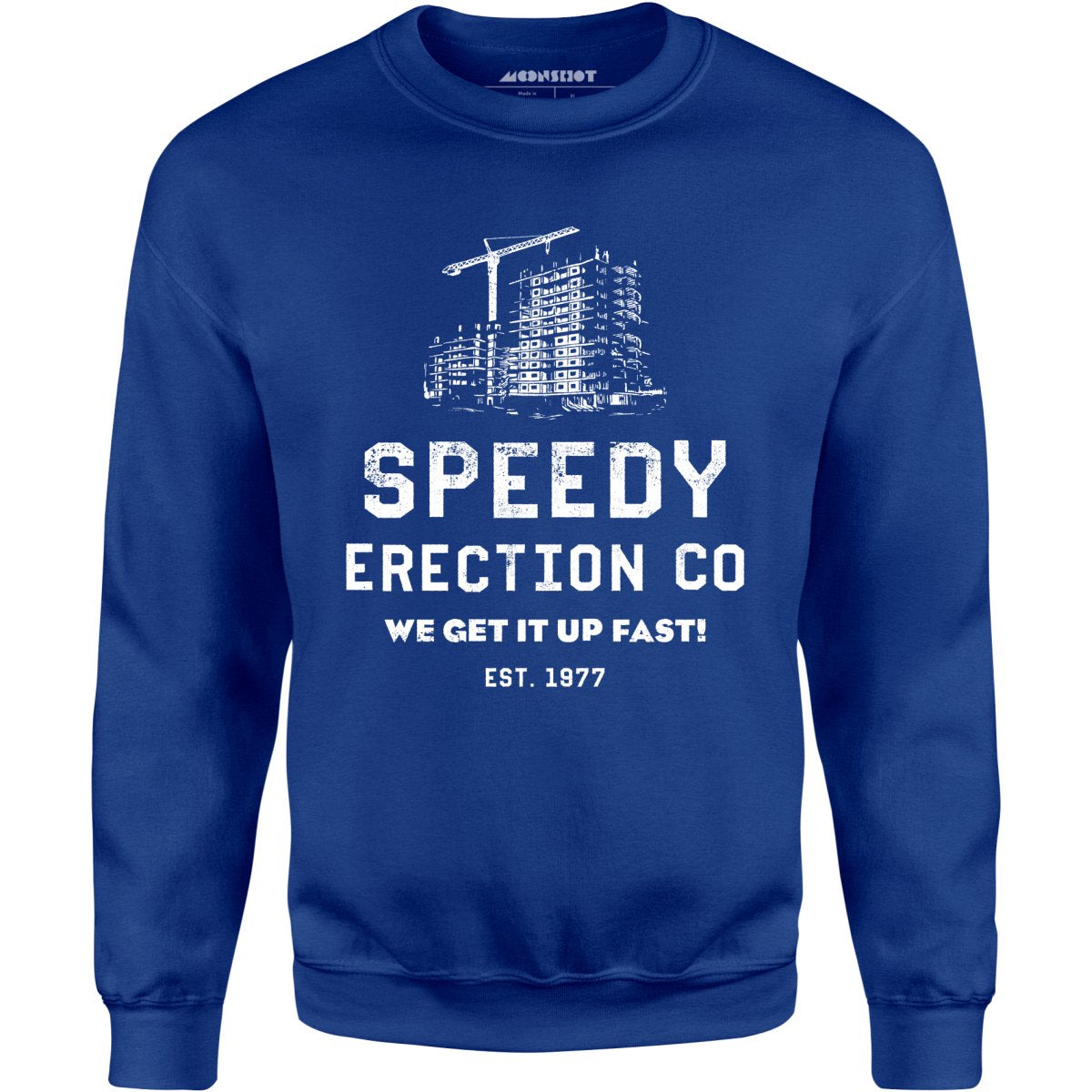 Speedy Erection Co. We Get it Up Fast - Unisex Sweatshirt