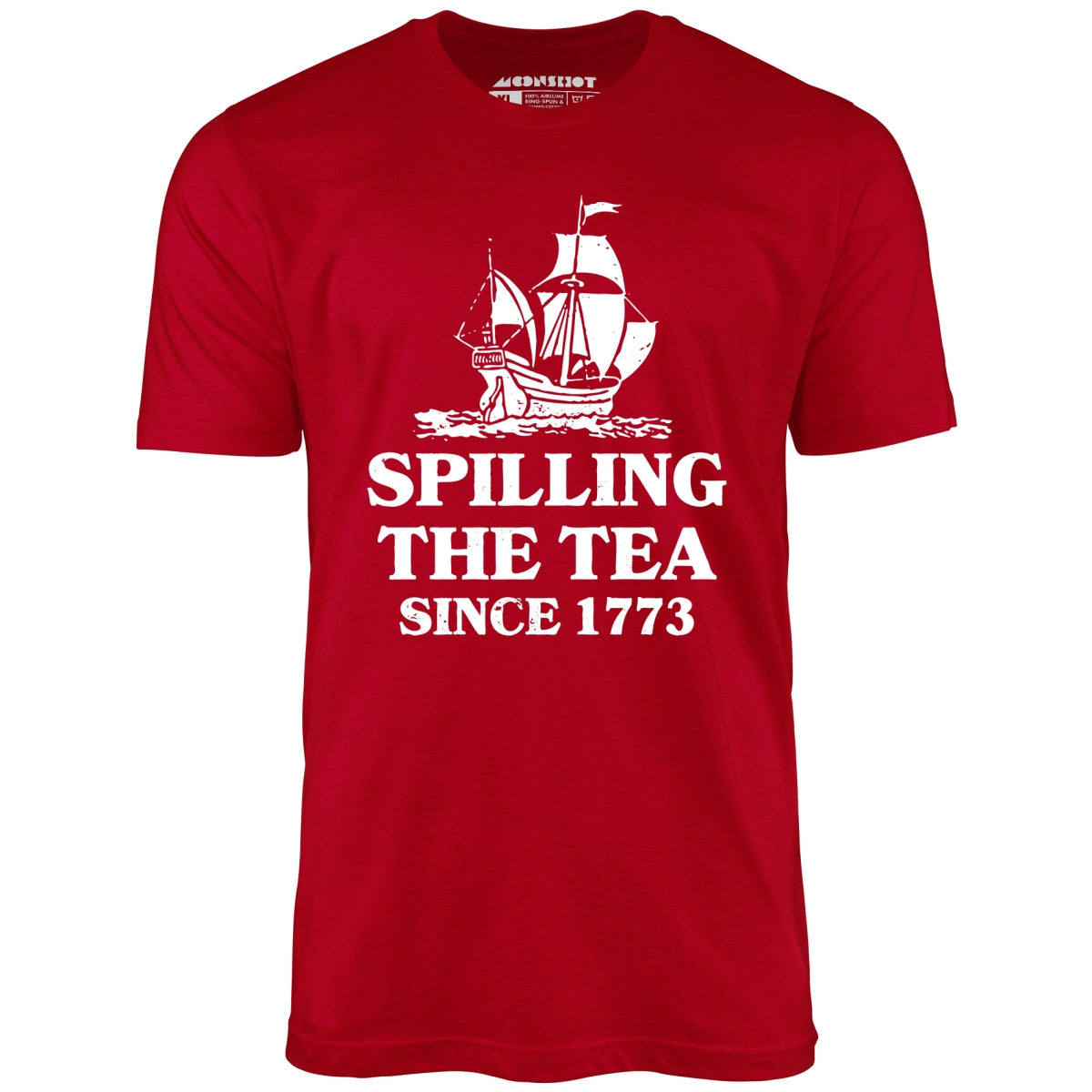 Spilling The Tea Since 1773 - Unisex T-Shirt