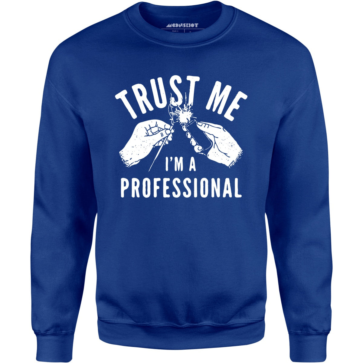 Trust Me I'm a Professional - Unisex Sweatshirt