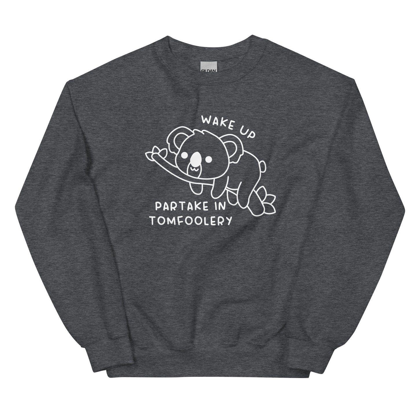 Partake in Tomfoolery Unisex Sweatshirt