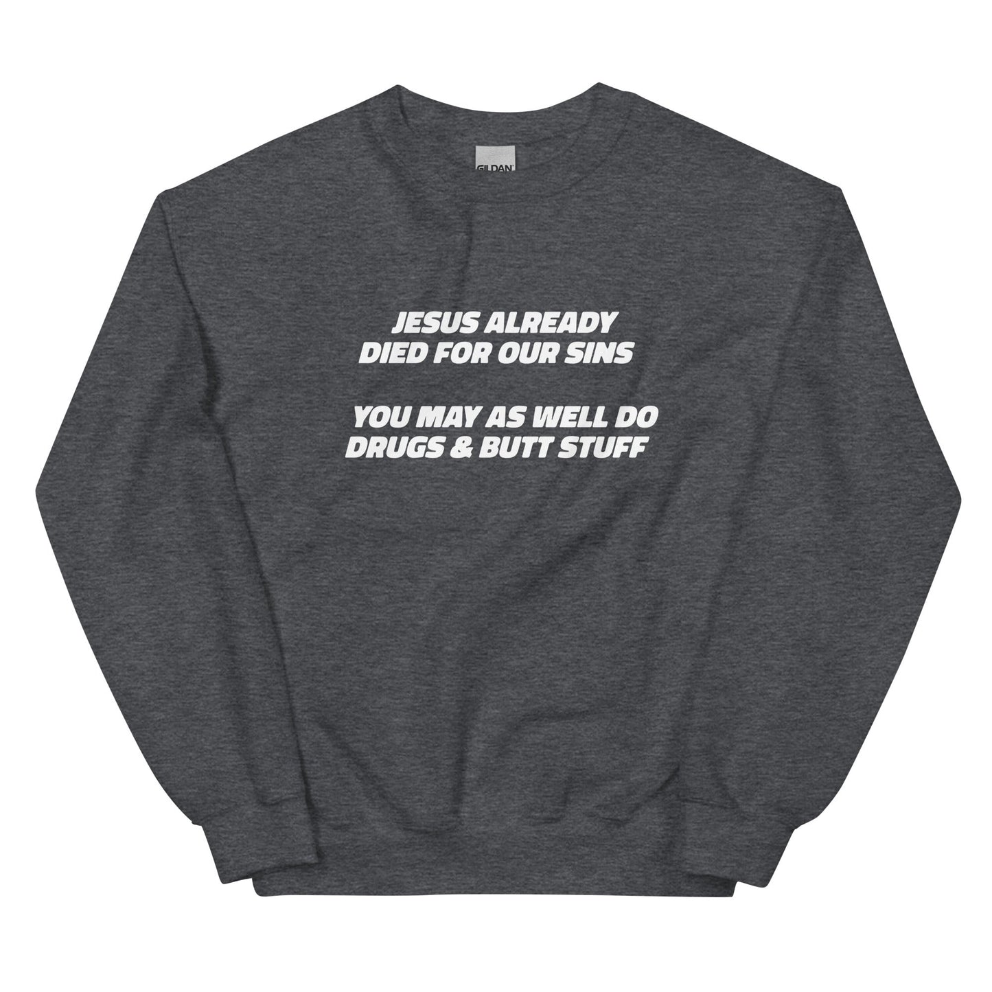 Jesus Already Died For Our Sins Unisex Sweatshirt
