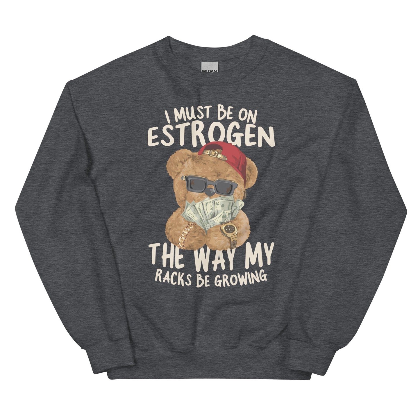 I Must Be on Estrogen Unisex Sweatshirt