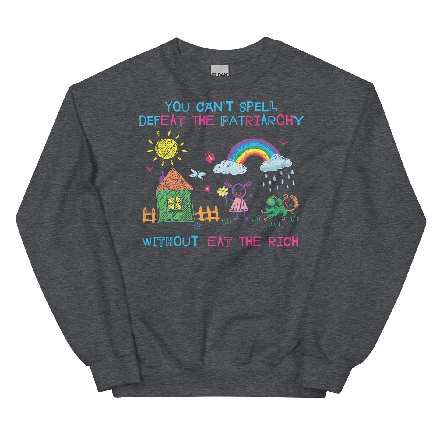 You Can't Spell Defeat the Patriarchy Without Eat the Rich Unisex Sweatshirt