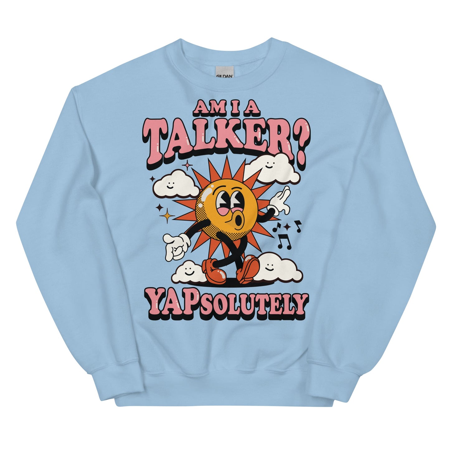 Am I A Talker? Yapsolutely Unisex Sweatshirt