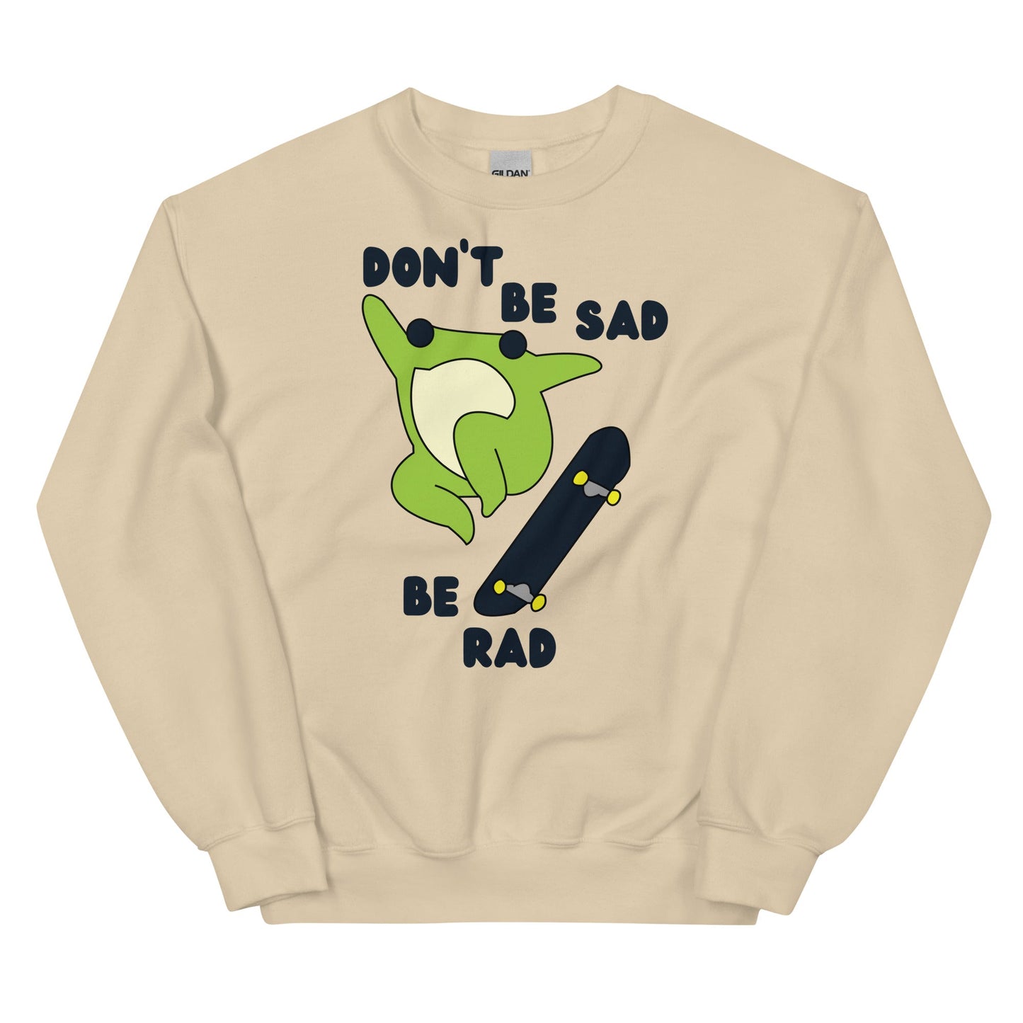 Don't Be Sad Be Rad Unisex Sweatshirt