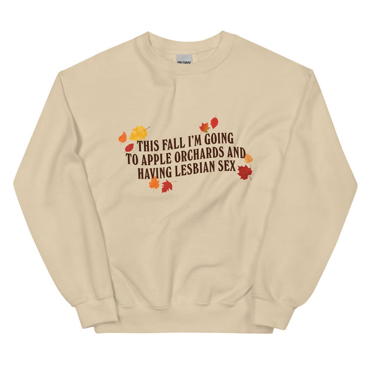 Apple Orchards and Lesbian Sex Unisex Sweatshirt