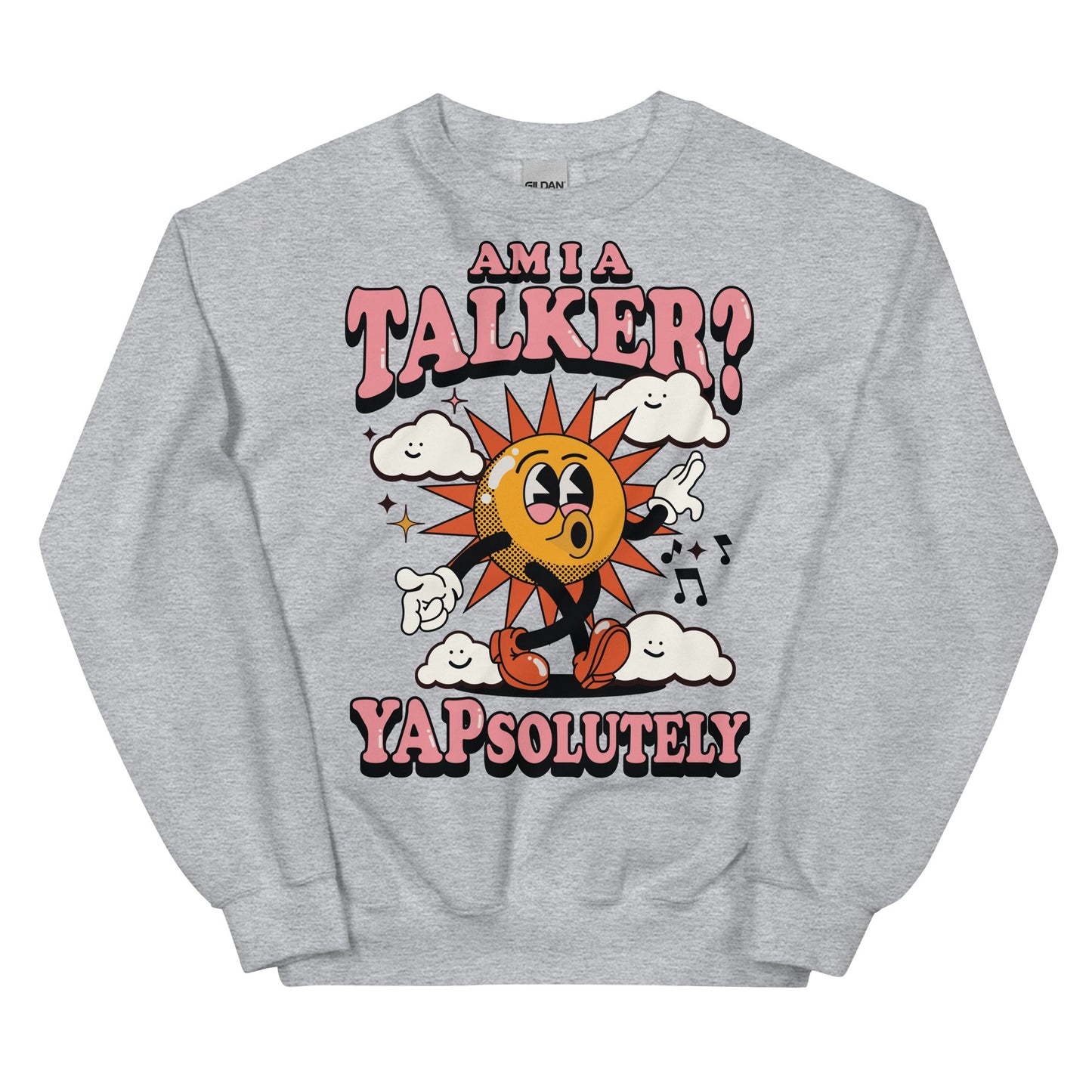 Am I A Talker? Yapsolutely Unisex Sweatshirt