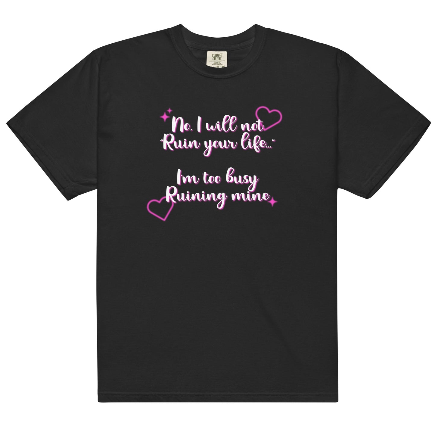 I Will Not Ruin Your Life Unisex t-shirt