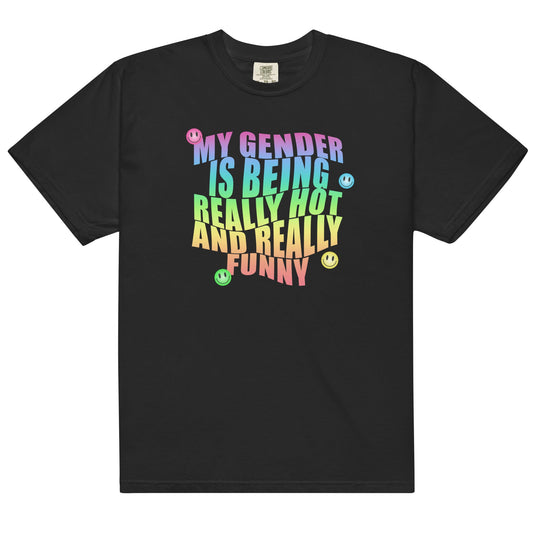 Gender is Being Really Hot and Funny Unisex t-shirt