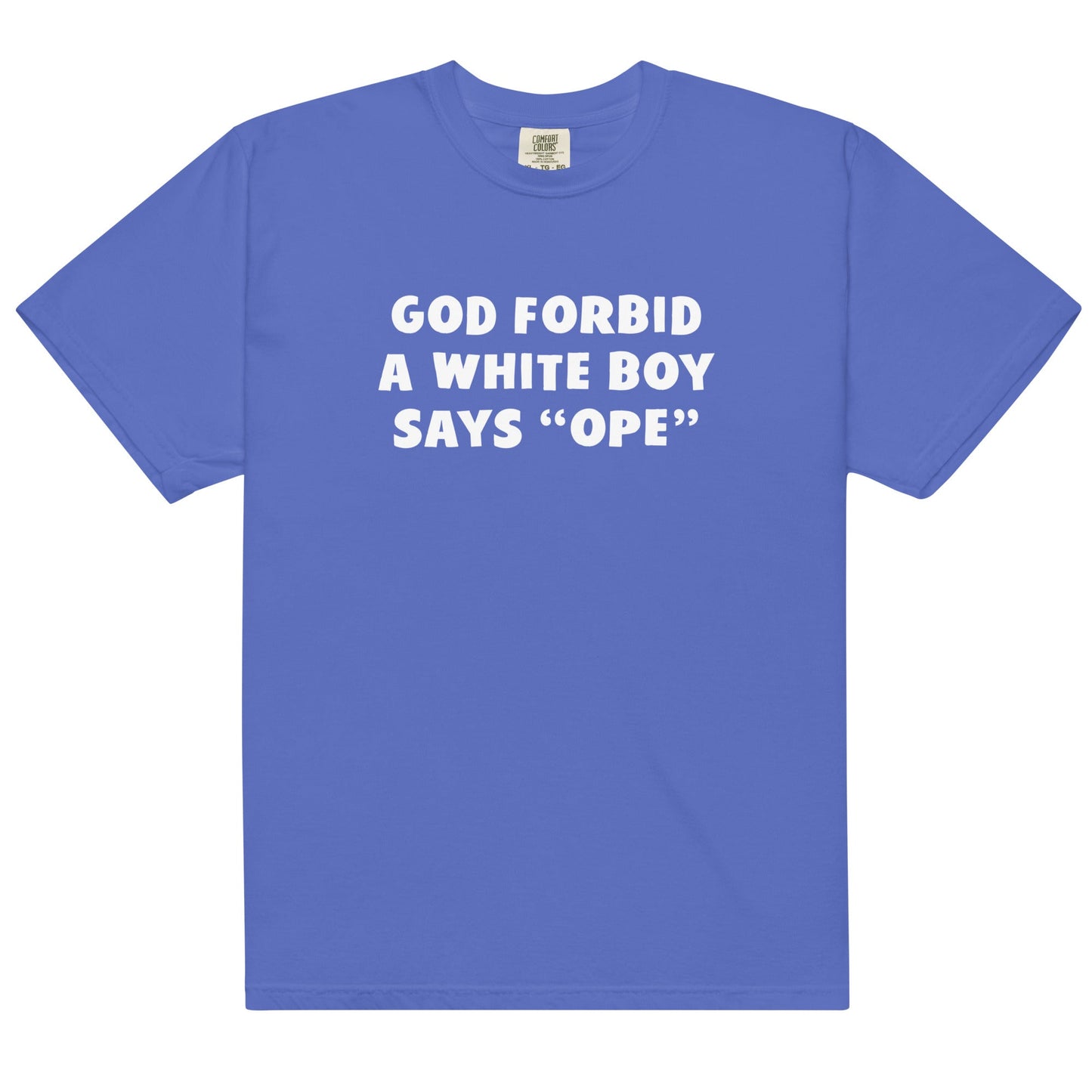 God Forbid a White Boy Says Ope Unisex t-shirt