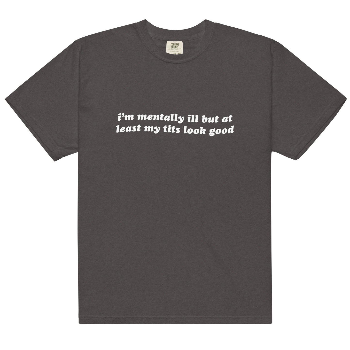 Mentally Ill But My Tits Looks Good Unisex t-shirt