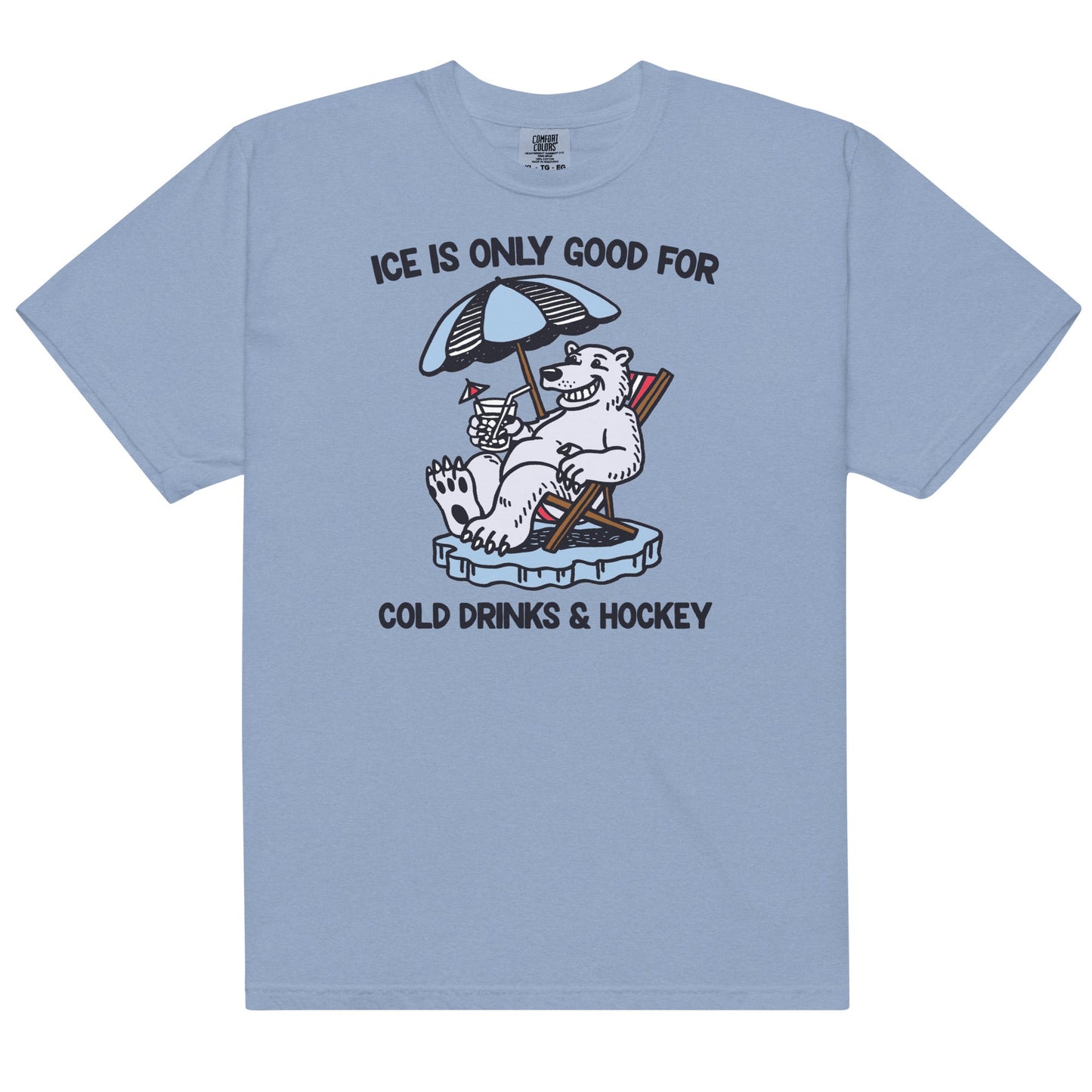 Ice is Only Good For Cold Drinks & Hockey Unisex t-shirt