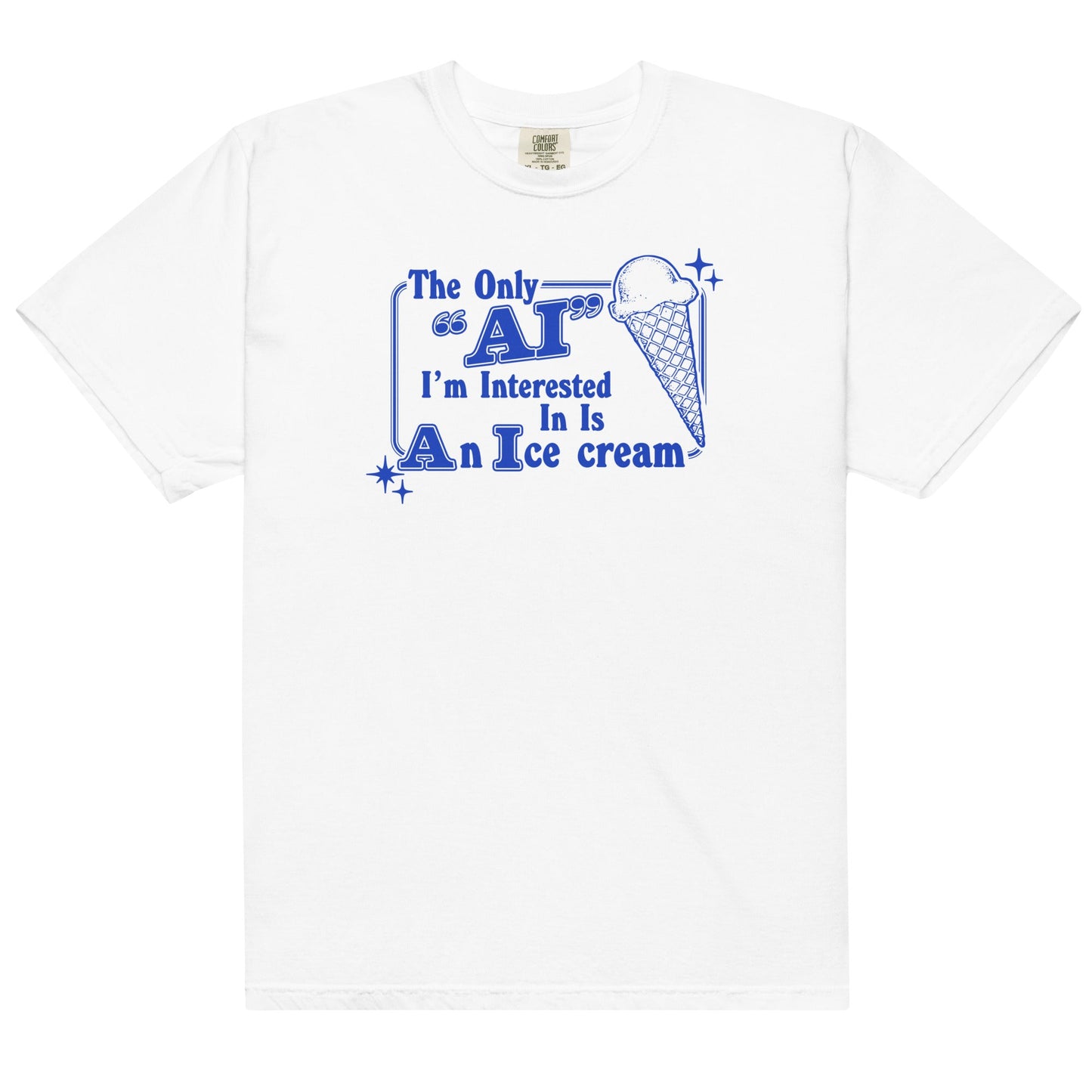 Only AI I'm Interested I'm In (Ice Cream) Unisex t-shirt