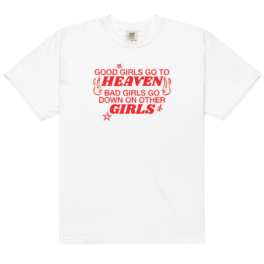 Bad Girls Go Down on Other Girls Unisex t-shirt