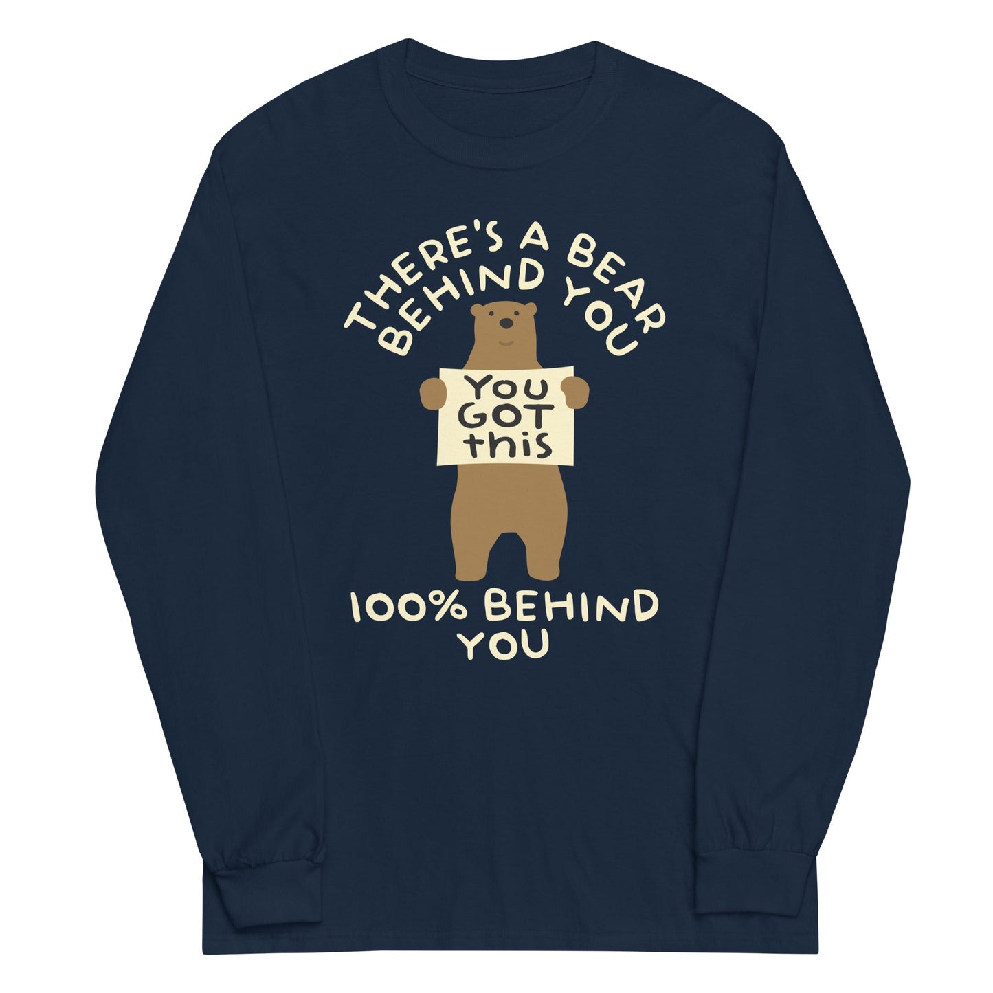There's A Bear Behind You, 100% Behind You Unisex Long Sleeve Tee