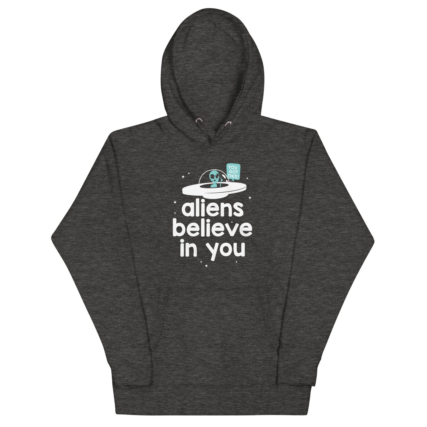 Aliens Believe In You Unisex Hoodie