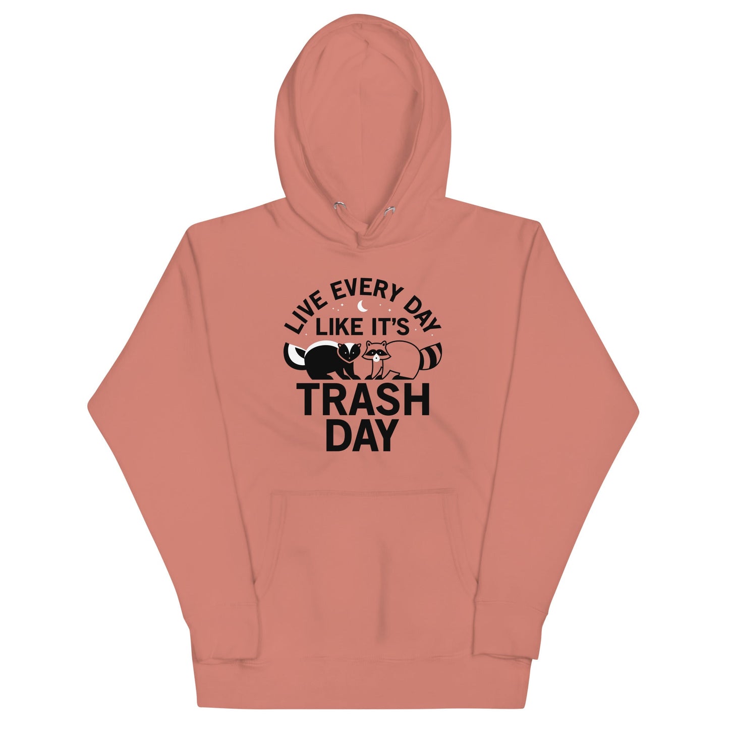 Live Every Day Like It's Trash Day Unisex Hoodie