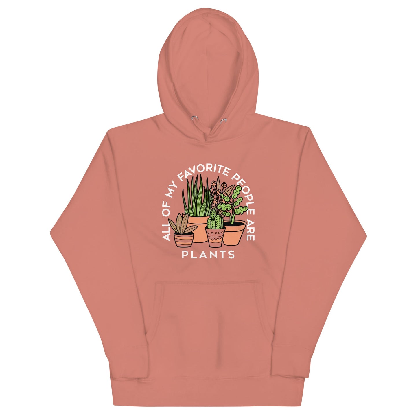 All Of My Favorite People Are Plants Unisex Hoodie
