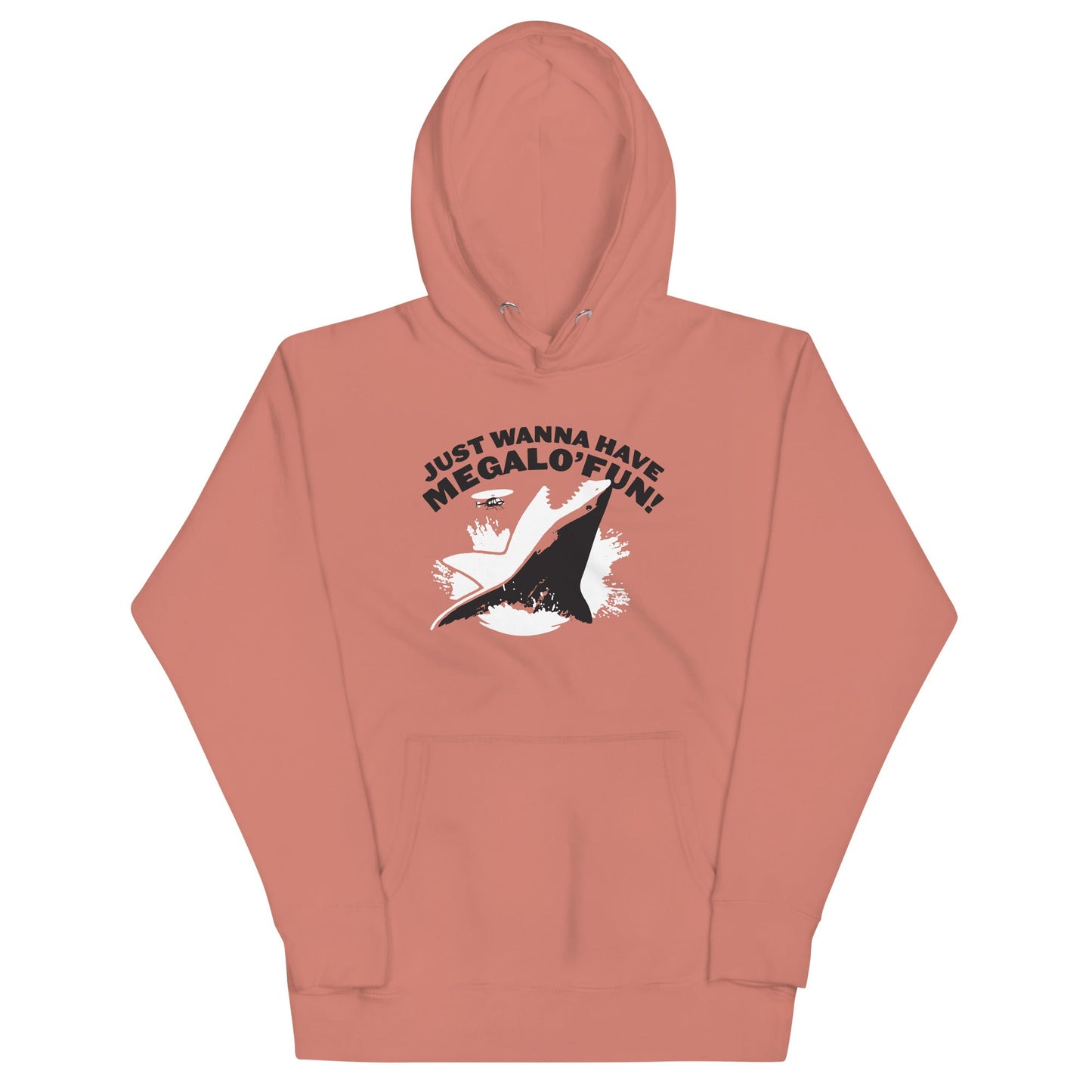 Just Wanna Have Megalo' Fun! Unisex Hoodie