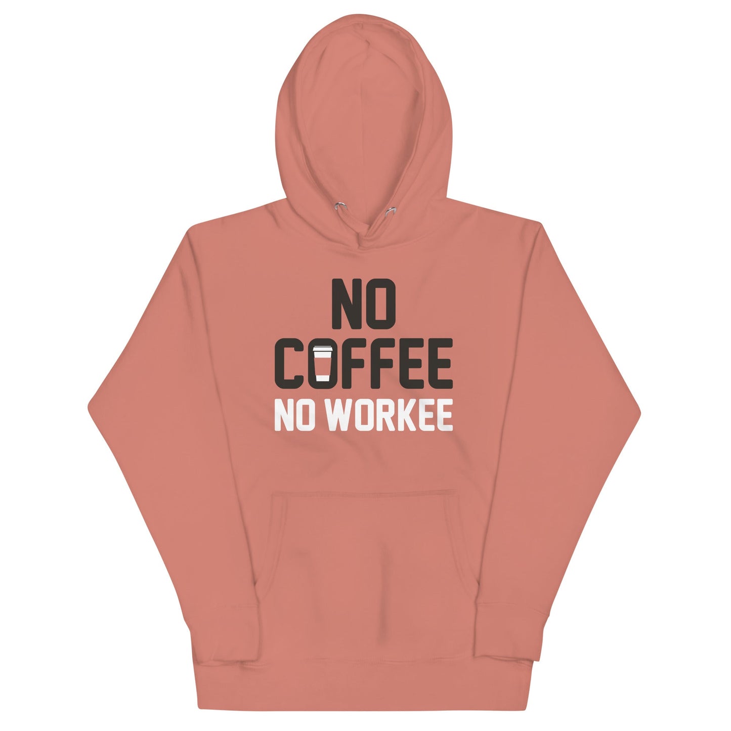 No Coffee No Workee Unisex Hoodie